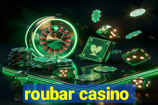 roubar casino